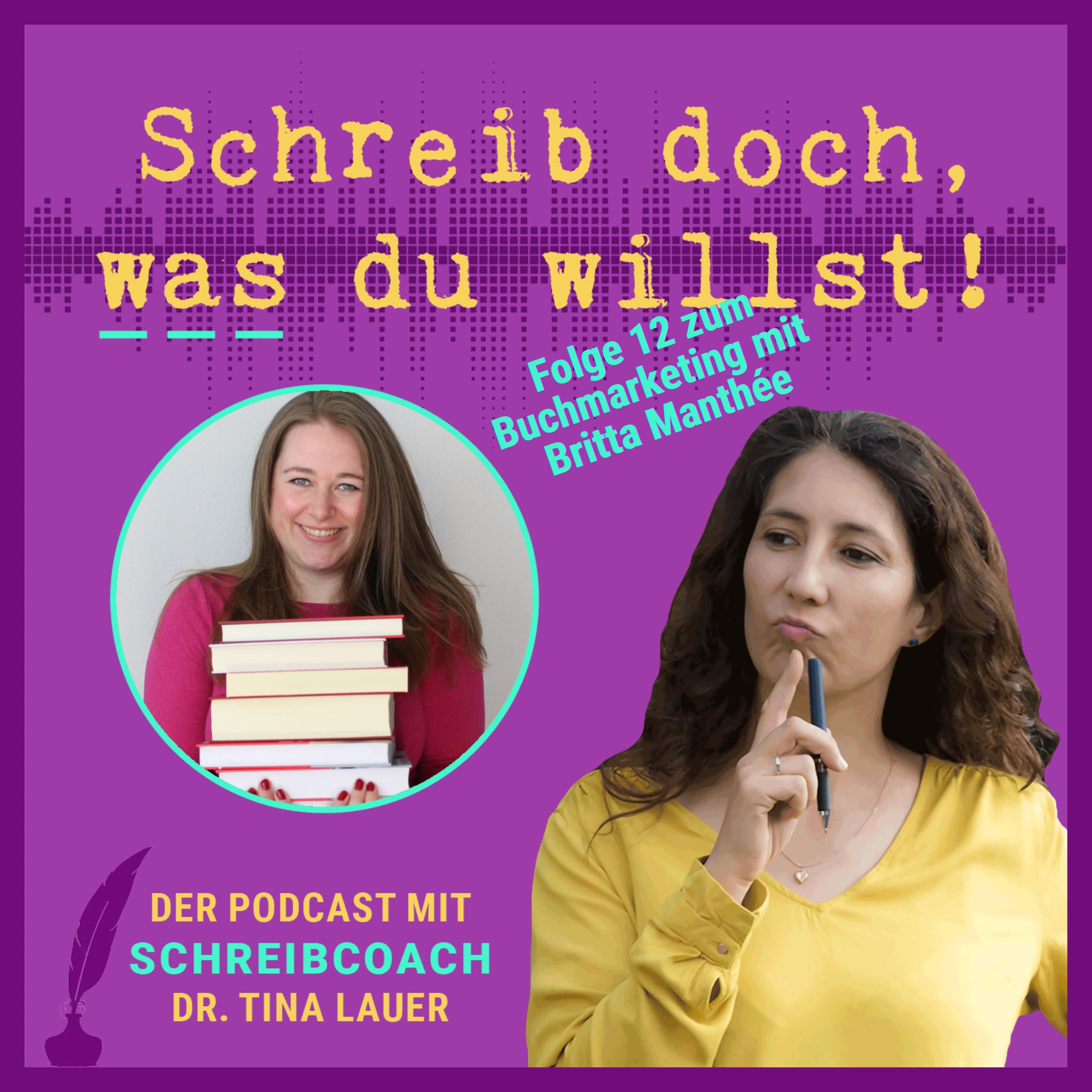 Podcast Folge 12 zum Buchmarketing mit Britta Manthée. Darauf zu sehen sind Britta Manthée und Dr. Tina Lauer. Darüber steht: Schreib doch, was du willst-Podcast